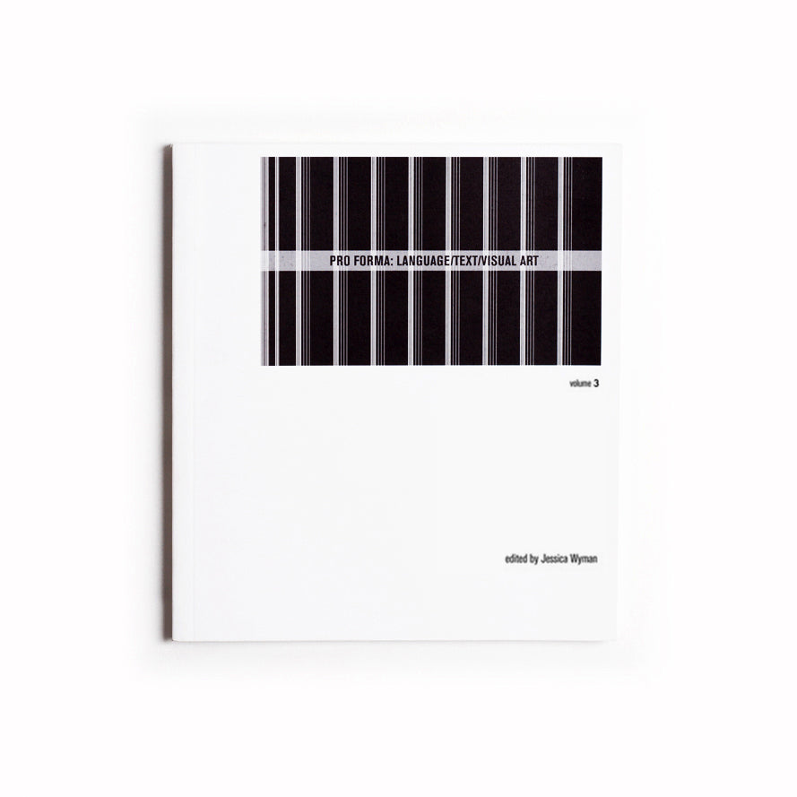 Pro Forma: language/text/visual art (Vol. 3), Edited by Jessica Wyman