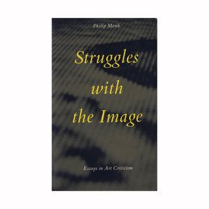 Struggles with the Image by Philip Monk