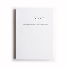 decentre: Concerning Artist-Run Culture/ propos de centres d'artistes,