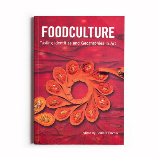 Foodculture: Tasting Identities and Geographies in Art cover