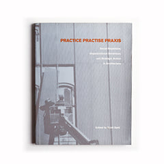 Practice, Practise, Praxis: Serial Repetition, Organzational Behaviour and Strategic Action in Architecture