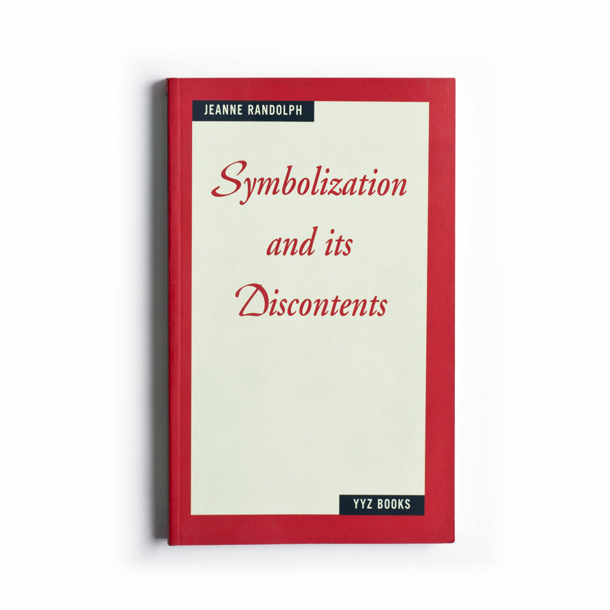 Symbolization and its Discontents, by Jeanne Randolph